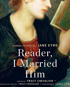 Reader, I Married Him: Stories Inspired by Jane Eyre