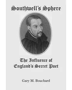 Southwelt’s Sphere: The Influence of England’s Secret Poet