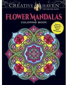 Creative Haven Flower Mandalas: Stunning Designs on a Dramatic Black Background