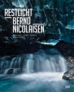 Restlicht bernd Nicolaisen: Photographs, Tableaux, Lightboxes: Iceland 2004-2015