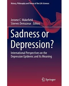 Sadness or Depression?: International Perspectives on the Depression Epidemic and Its Meaning