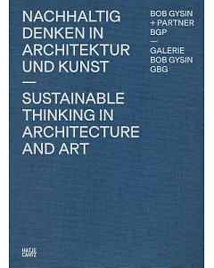 Bob Gysin + Partner Bgp Architects: Sustainable Thinking in Architecture and Art