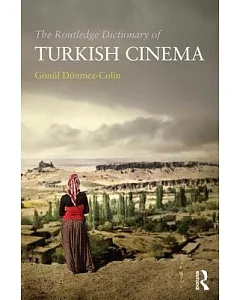 The Routledge Dictionary of Turkish Cinema