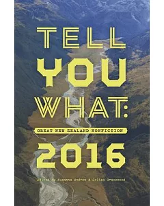 Tell You What: Great New Zealand Nonfiction 2016