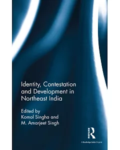 Identity, Contestation and Development in Northeast India
