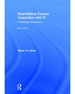 Quantitative Corpus Linguistics With R: A Practical Introduction