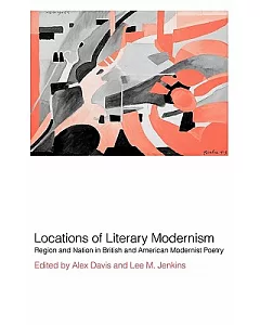 Locations of Literay Modernism: Region and Nation in British and American Modernist Poetry