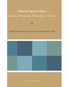 Natural Spectaculars: Aspects of Plutarch’s Philosophy of Nature
