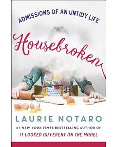 Housebroken: Admissions of an Untidy Life