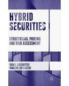 Hybrid Securities: Structuring, Pricing and Risk Assessment