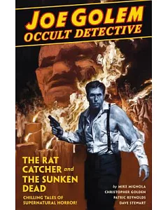 Joe Golem: Occult Detective: the Rat Catcher and the Sunken Dead