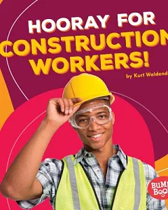 Hooray for Construction Workers!