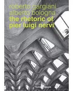 The Rhetoric of Pier Luigi Nervi: concrete and ferrocement forms