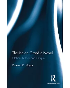 The Indian Graphic Novel: Nation, History and Critique