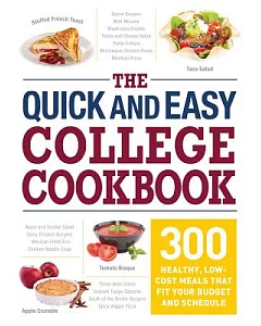 The Quick and Easy College Cookbook: 300 Healthy, Low-Cost Meals That Fit Your Budget and Schedule