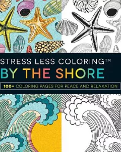 Stress Less Coloring - by the Shore: 100+ Coloring Pages for Peace and Relaxation