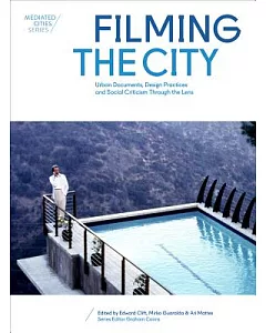 Filming the City: Urban Documents, Design Practices and Social Criticism Through the Lens