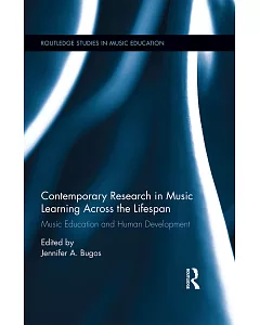 Contemporary Research in Music Learning Across the Lifespan: Music Education and Human Development