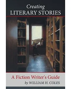 Creating Literary Stories: A Fiction Writer’s Guide