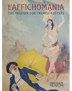 L’afficHomania: THe Passion for FrencH Posters