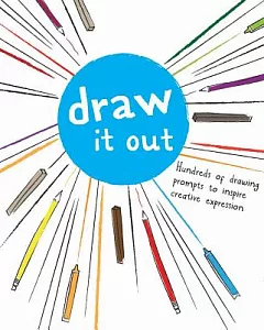 Draw It Out: Hundreds of Drawing Prompts to Inspire Creative Expression