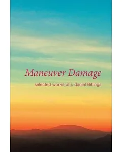 Maneuver Damage: Selected Works of j. daniel Billings