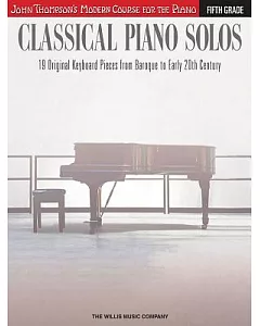 Classical Piano Solos - Fifth Grade: John Thompson’s Modern Course Compiled and Edited by Philip Low, sonya Schumann & Charmaine