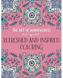 The Art of Mindfulness: Refreshed and Inspired Coloring