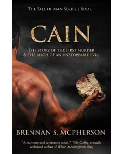 Cain: The Story of the First Murder & the Birth of an Unstoppable Evil