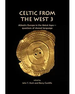 Celtic from the West 3: Atlantic Europe in the Metal Ages: Questions of Shared Language