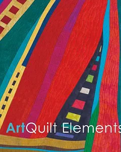 art Quilt Elements 2016: March 18 - April 30, 2016