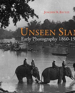Unseen Siam: Early Photography 1860-1910
