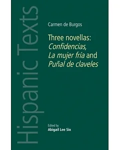 Carmen De Burgos: Three Novellas: Confidencias, La mujer fría and Puñal de claveles