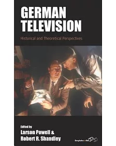 German Television: Historical and Theoretical Approaches