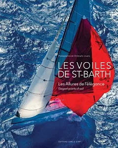 Les Voiles De St-Barth: Les Allures de l’e’egance / Elegant Points of Sail