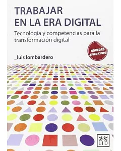 Trabajar en la era digital/ Working in the Digital Age: Tecnología Y Competencias Para La Transformación Digital/ Technology an