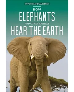 How Elephants and Other Animals Hear the Earth