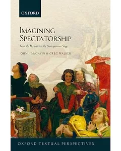 Imagining Spectatorship: From the Mysteries to the Shakespearean Stage