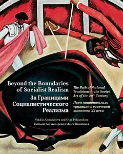 Beyond the Boundaries of Socialist Realism: The Path of National Traditions in the Soviet Art of the Twentieth Century