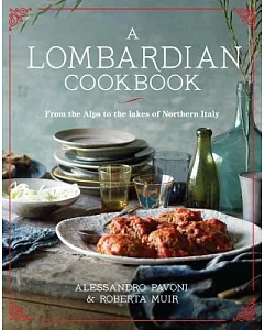 A Lombardian Cookbook: From the Alps to the Lakes of Northern Italy