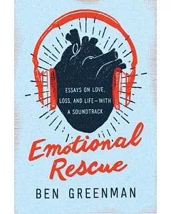 EmotionAl Rescue: EssAys on Love, Loss, And Life - With A SoundtrAck