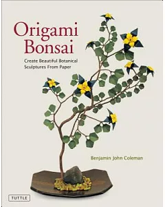 Origami Bonsai: Create Beautiful Botanical Sculptures from Paper
