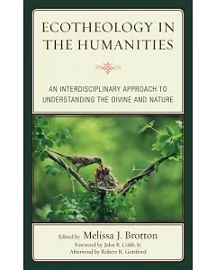 Ecotheology in the Humanities: An Interdisciplinary Approach to Understanding the Divine and Nature