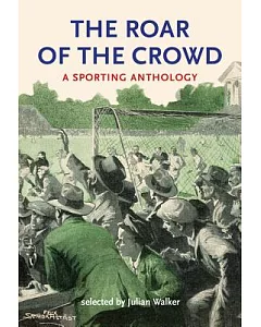 The Roar of the Crowd: A Sporting Anthology