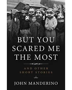 But You Scared Me the Most: And Other Short Stories