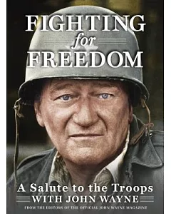 Fighting for Freedom: A Salute to the Troops With john wayne