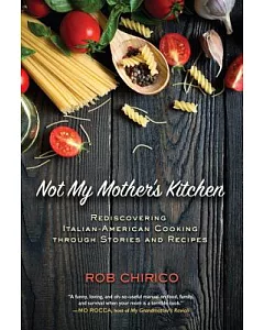 Not My Mother’s Kitchen: Rediscovering Italian-American Cooking Through Stories and Recipes