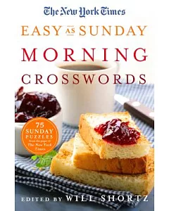 The new york times Easy As Sunday Morning Crosswords: 75 Sunday Puzzles from the Pages of the new york times