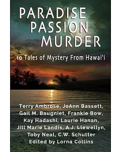 Paradise, Passion, Murder: 10 Tales of Mystery from Hawai’i