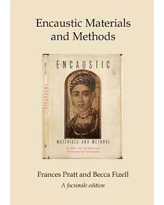 Encaustic Materials and Methods: A Facsimile Edition